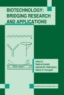 Biotechnology: Bridging Research and Applications: Proceedings of the U.S.-Israel Research Conference on Advances in Applied Biotechnology Biotechnology June 24-30, 1990; Haifa, Israel - Kamely, Daphne (Editor), and Chakrabarty, A M (Editor), and Kornguth, Steven E (Editor)