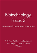 Biotechnology, Focus 3: Fundamentals, Applications, Information