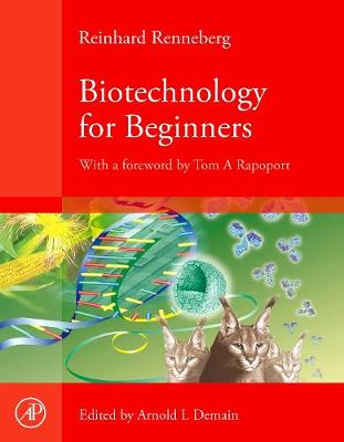 Biotechnology for Beginners - Renneberg, Reinhard, and Demain, Arnold L (Editor), and Rapoport, Tom (Foreword by)