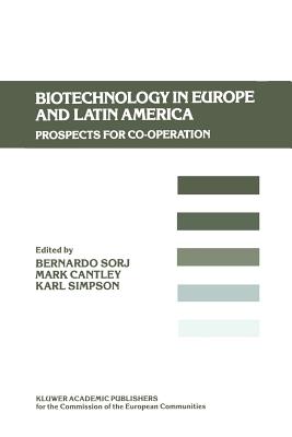 Biotechnology in Europe and Latin America: Prospects for Co-Operation - Sorj, Bernardo (Editor), and Cantley, Mark (Editor), and Simpson, Karl (Editor)