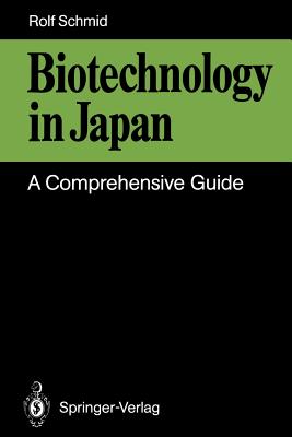 Biotechnology in Japan: A Comprehensive Guide - Schmid, Rolf D