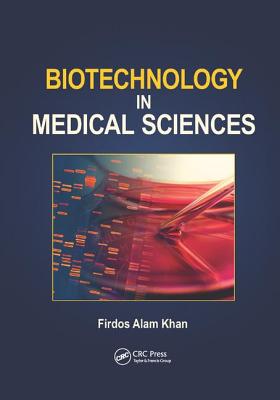 Biotechnology in Medical Sciences - Khan, Firdos Alam