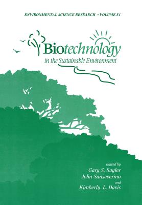 Biotechnology in the Sustainable Environment - Sayler, Gary S (Editor), and Sanseverino, John (Editor), and Davis, Kimberly L (Editor)