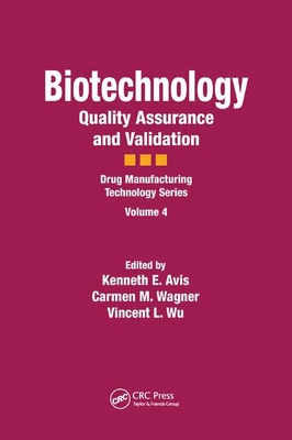 Biotechnology: Quality Assurance and Validation - Avis, Kenneth E. (Editor), and Wagner, Carmen M. (Editor), and Wu, Vincent L. (Editor)