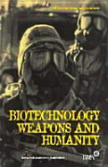 Biotechnology, Weapons and Humanity