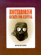 Bioterrorism: Secrets for Surviving the Coming Terrorist Germ Warfare Attacks on U.S. Cities