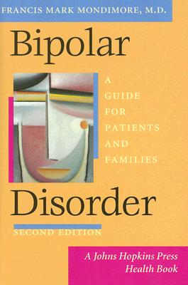 Bipolar Disorder: A Guide for Patients and Families - Mondimore, Francis Mark, M.D.