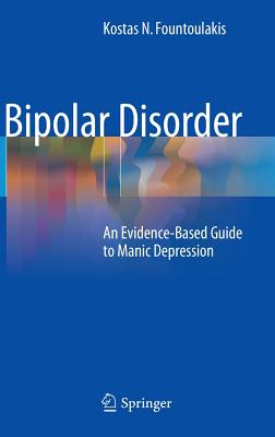 Bipolar Disorder: An Evidence-Based Guide to Manic Depression - Fountoulakis, Kostas N.