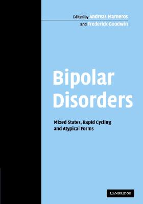 Bipolar Disorders: Mixed States, Rapid Cycling and Atypical Forms - Marneros, Andreas (Editor), and Goodwin, Frederick (Editor)