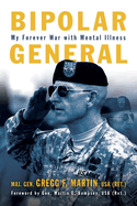 Bipolar General: My Forever War with Mental Illness