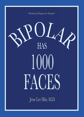 Bipolar Has 1000 Faces - Hite, Jesse Lee