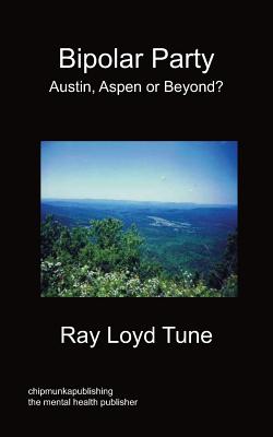 Bipolar Party - Austin, Aspen or Beyond? - Tune, Ray Loyd