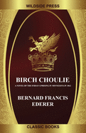 Birch Choulie: A Novel of the Indian Uprising in Minnesota in 1862