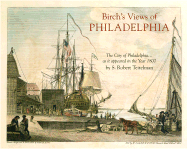 Birch's Views of Philadelphia: A Reduced Fascimile of the City of Philadelphia...