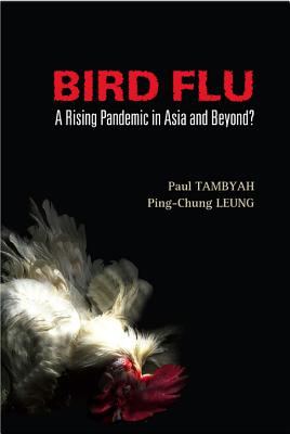 Bird Flu: A Rising Pandemic in Asia and Beyond? - Leung, Ping-Chung, and Tambyah, Paul Anatharajah