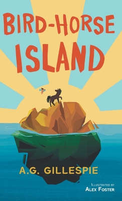 Bird-Horse Island - Gillespie, A G, and Gillespie, Madelyn (Cover design by)