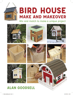 Bird House Make and Makeover - Mix and Match to Ma ke a Unique Project