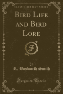 Bird Life and Bird Lore (Classic Reprint)