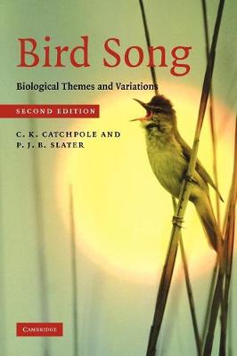 Bird Song: Biological Themes and Variations - Catchpole, C K, and Slater, P J B