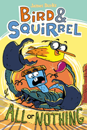 Bird & Squirrel All or Nothing: A Graphic Novel (Bird & Squirrel #6) (Library Edition): Volume 6