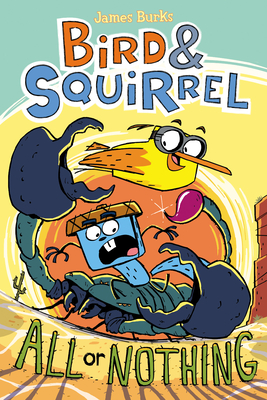 Bird & Squirrel All or Nothing: A Graphic Novel (Bird & Squirrel #6) (Library Edition): Volume 6 - Burks, James