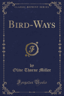 Bird-Ways (Classic Reprint)