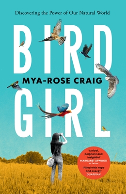 Birdgirl: Discovering the Power of Our Natural World - Craig, Mya-Rose