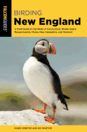 Birding New England: A Field Guide to the Birds of Connecticut, Rhode Island, Massachusetts, Maine, New Hampshire, and Vermont