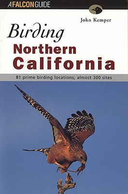 Birding Northern California - Kemper, John, and Taylor, Daniel, Dr. (Foreword by)