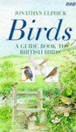 Birds: A Book and Video Guide to British Birds - Elphick, Jonathan, and Soper, Tony (Read by)