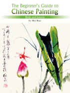 Birds and Insects: The Beginner's Guide to Chinese Painting