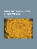 Birds and Poets: With Other Papers