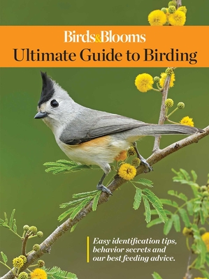 Birds & Blooms Ultimate Guide to Birding - Birds & Blooms (Editor)