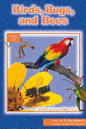 Birds Bugs & Bees
