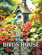 Birds House Coloring Book for Adults: Find Peace and Inspiration in the Exquisite World of Birds