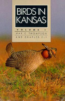 Birds in Kansas: Volume I - Thompson, Max C, and Ely, Charles