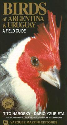 Birds of Argentina & Uruguay: A Field Guide - Yzurieta, Dario, and Narosky, Tito