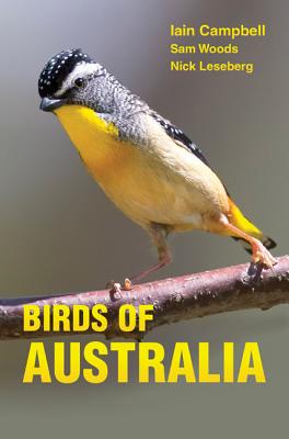 Birds of Australia: A Photographic Guide - Campbell, Iain, and Woods, Sam, and Leseberg, Nick