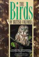 Birds of British Columbia, Volume 2: Nonpasserines - Diurnal Birds of Prey Through Woodpeckers
