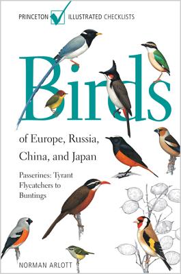 Birds of Europe, Russia, China, and Japan: Passerines: Tyrant Flycatchers to Buntings - Arlott, Norman