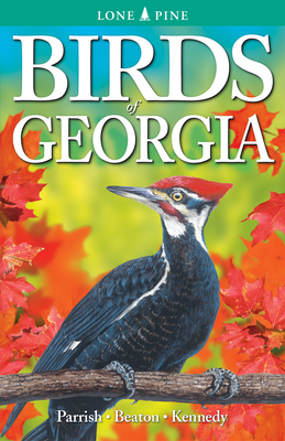 Birds of Georgia - Parrish, John, and Beaton, Giff, and Kennedy, Gregory