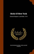 Birds Of New York: General Chapters: Land Birds. 1914