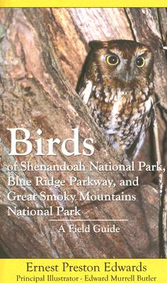 Birds of Shenandoah National Park, Blue Ridge Parkway, and Great Smoky Mountains National Park: A Field Guide - Edwards, Ernest Preston
