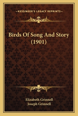 Birds of Song and Story (1901) - Grinnell, Elizabeth, and Grinnell, Joseph