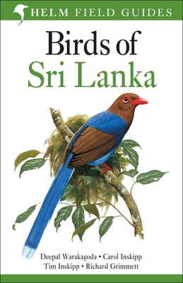 Birds of Sri Lanka: Helm Field Guides - Warakagoda, Deepal, and Inskipp, Carol, and Inskipp, Tim