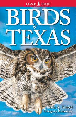 Birds of Texas - Arnold, Keith, and Kennedy, Gregory