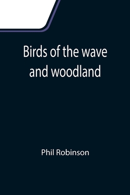 Birds of the wave and woodland - Robinson, Phil