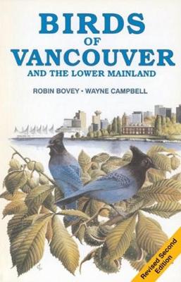 Birds of Vancouver and Lower Mainland - Campbell, Wayne, Prof., and Bovey, Robin