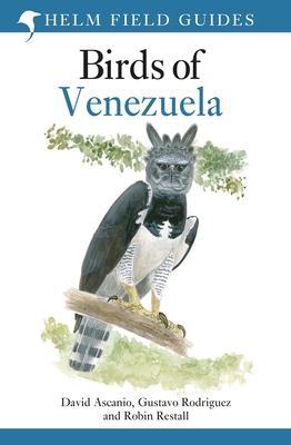 Birds of Venezuela - Ascanio, David, and Rodriguez, Gustavo, and Restall, Robin