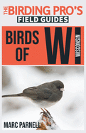 Birds of Wisconsin (The Birding Pro's Field Guides)
